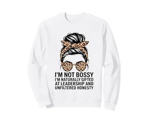 Not Bossy Natural Gifted Leadership and Honesty Women Sweatshirt