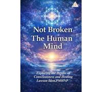 Not Broken: The Human Mind: Survival, Repair and Healing