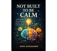 Not Built to Be Calm: Why Intensity Isn’t a Flaw-and How to Build a Life That Can Hold You