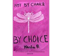 Not by Chance, By CHOICE!: An interactive transformative memoir