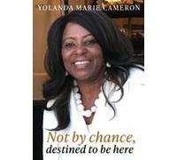 Not By Chance, Destined To Be Here Paperback Book By Yolanda Marie Cameron