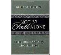 Not By Faith Alone: Religion, Law, And Adolescence