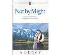 Not by Might, Angel of Mercy Series Al Lacy (Auteur)