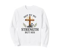Not by My Strength But His Christian Cross Watercolor Sweatshirt