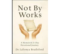 Not by Works: Memoir and Devotional Journal