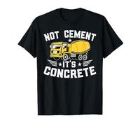 Not Cement It's Concrete for a Construction Truck Driver T-Shirt