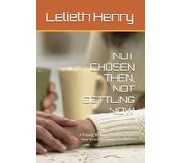 NOT CHOSEN THEN, NOT SETTLING NOW: A Young Woman’s Journey from Heartbreak to Holy Boundaries