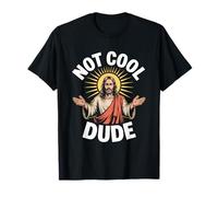 Not Cool Dude Jesus Christian Humour Meme T-Shirt