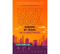 Not Cool: Europe by Train in a Heatwave