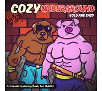 Not Cozy Underground - Crime Scenes & Criminal Snuggles: A Bold and Easy Parodic Cute and Comfy Coloring Book for Adults in the Hand-Drawn World of Furry Friends Gone Felonious