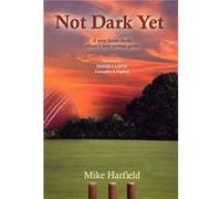 Not Dark Yet by Mike Harfield Harfield, Mike (Auteur)
