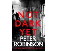 Not Dark Yet by Peter Robinson Peter Robinson (Auteur)