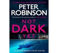 Not Dark Yet Peter Robinson (Auteur)