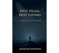 Not Dead, Not Living: A Novel in Verse