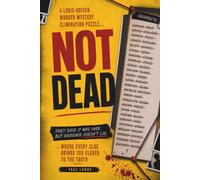 NOT DEAD: They Said It Was Over. But Evidence Doesn't Lie. A Logic-Driven Murder Mystery Elimination Puzzle Where Every Clue Brings You Closer to The Truth