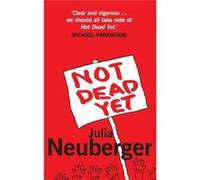 Not Dead Yet by Julia Neuberger Paperback Book Neuberger, Julia (Auteur)