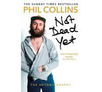 Not dead yet The autobiography - Phil Collins - Random House Libri - Poche - Biographie