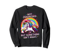 Not Diagnosed But Something Is Not Right - Funny Unicorn Sweatshirt