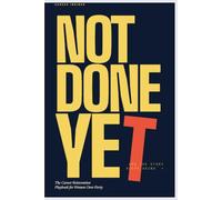 NOT DONE YET: The Career Reinvention Playbook for Women Over 40