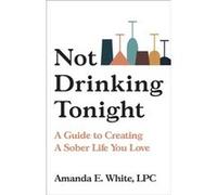 Not Drinking Tonight - Amanda E White - Hachette Books - Livre en Anglais - Hardback Amanda E WhiteAmanda E White (Auteur)
