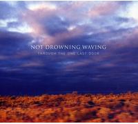 Not Drowning Waving - Through The One Last Door