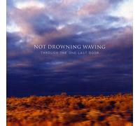NOT DROWNING WAVING - Through The One Last Door: Best of