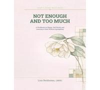 Not Enough and Too Much: A Workbook on Shame, Self-Worth, and Learning to Exist Without Apologizing