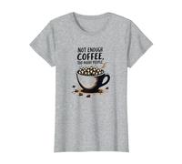 Not Enough Coffee Too Many People Funny Introverti T-Shirt, Femme, Gris Chiné, XS