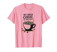 Not Enough Coffee Too Many People Funny Introverti T-Shirt, Homme, Rose, S