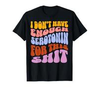Not Enough Serotonin Retro Sarcastic Citation T-Shirt