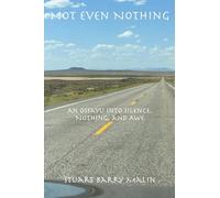Not Even Nothing: An Ossayu into Silence, Nothing, and Awe