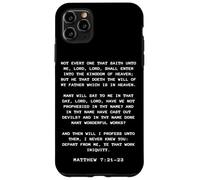 Not Every One That Saith Lord, Lord Shall... Matthew 7:21-23 Coque pour iPhone 11 Pro Max