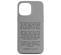 Not Every One That Saith Lord, Lord Shall... Matthew 7:21-23 Coque pour iPhone 13 Pro Max
