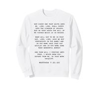 Not Every One That Saith Lord, Lord Shall... Matthew 7:21-23 Sweatshirt