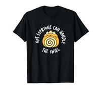 Not Everyone Can Handle The Swirl Funny Swiss Roll Fans T-Shirt