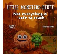 Not Everything is Safe to Touch: An Educational Story to Help Kids Stay Safe Around Unknown Objects Revised and Improved Edition