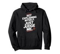 Not Explaining Myself Just Judge Me Assumer Respect De Soi Sweat à Capuche