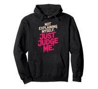 Not Explaining Myself Just Judge Me Assumer Respect De Soi Sweat à Capuche