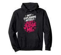 Not Explaining Myself Just Judge Me Assumer Respect De Soi Sweat à Capuche