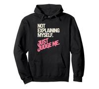 Not Explaining Myself Just Judge Me Assumer Respect De Soi Sweat à Capuche