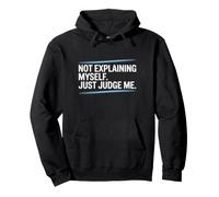 Not Explaining Myself Just Judge Me Assumer Respect De Soi Sweat à Capuche