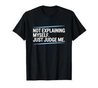 Not Explaining Myself Just Judge Me Assumer Respect De Soi T-Shirt