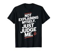 Not Explaining Myself Just Judge Me Assumer Respect De Soi T-Shirt