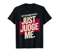 Not Explaining Myself Just Judge Me Assumer Respect De Soi T-Shirt
