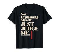 Not Explaining Myself Just Judge Me Assumer Respect De Soi T-Shirt