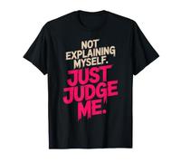 Not Explaining Myself Just Judge Me Assumer Respect De Soi T-Shirt
