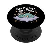 Not Extinct Just Tired - Citation drôle de dinosaure endormi PopSockets PopGrip Adhésif