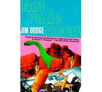 Not Fade Away Jim Dodge (Auteur)