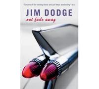 Not Fade Away Dodge, Jim (Auteur)