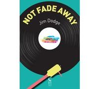 Not fade away Jim Dodge (Auteur), Nathalie Bru (Traduction)